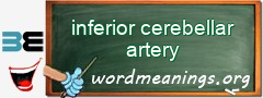 WordMeaning blackboard for inferior cerebellar artery